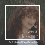 So You Wanna Be a Witch Podcast Interview with Winifred Costello